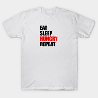 eat sleep hungry repeat T-Shirt